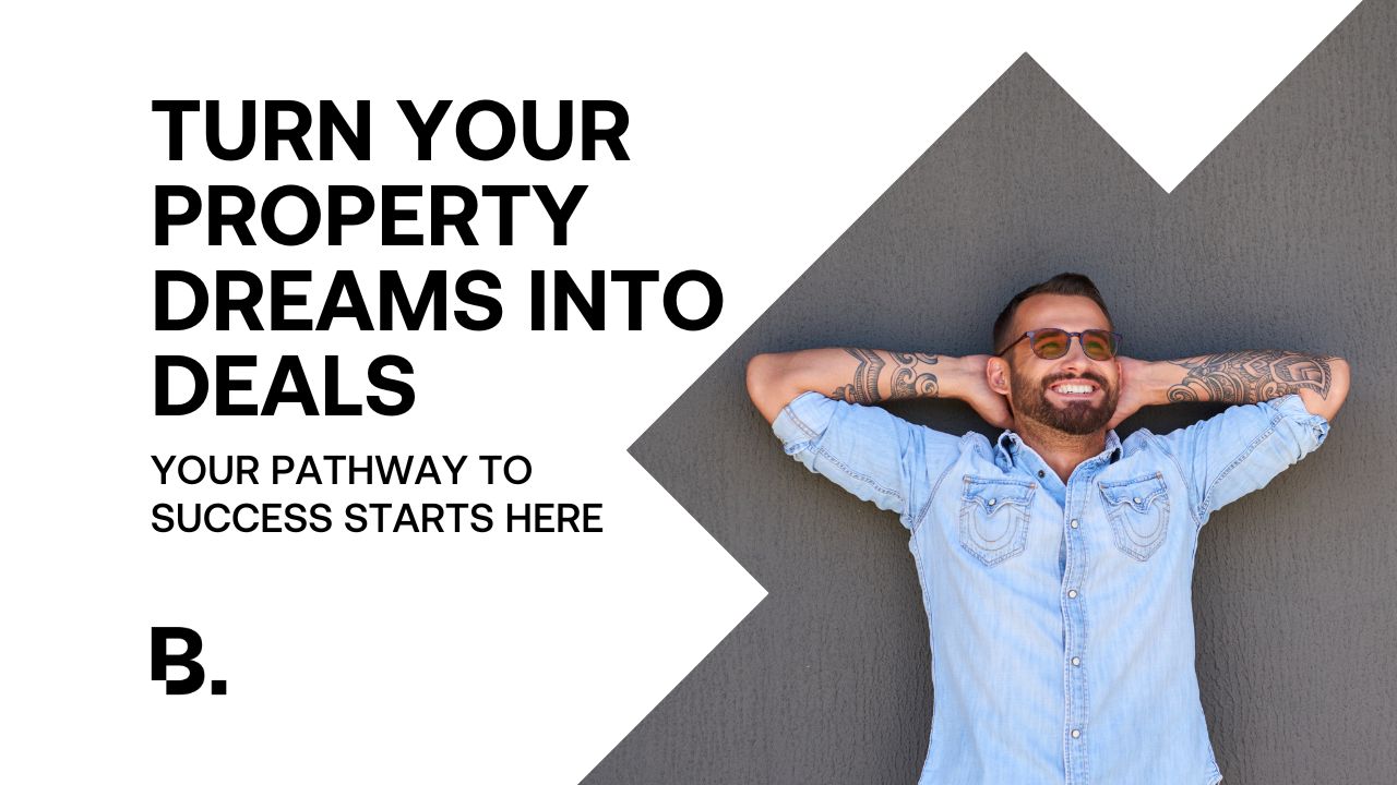 Turn your Property Dreams into Deals featured image